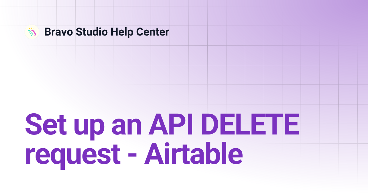 Set up an API DELETE request - Airtable | Bravo Studio Help Center