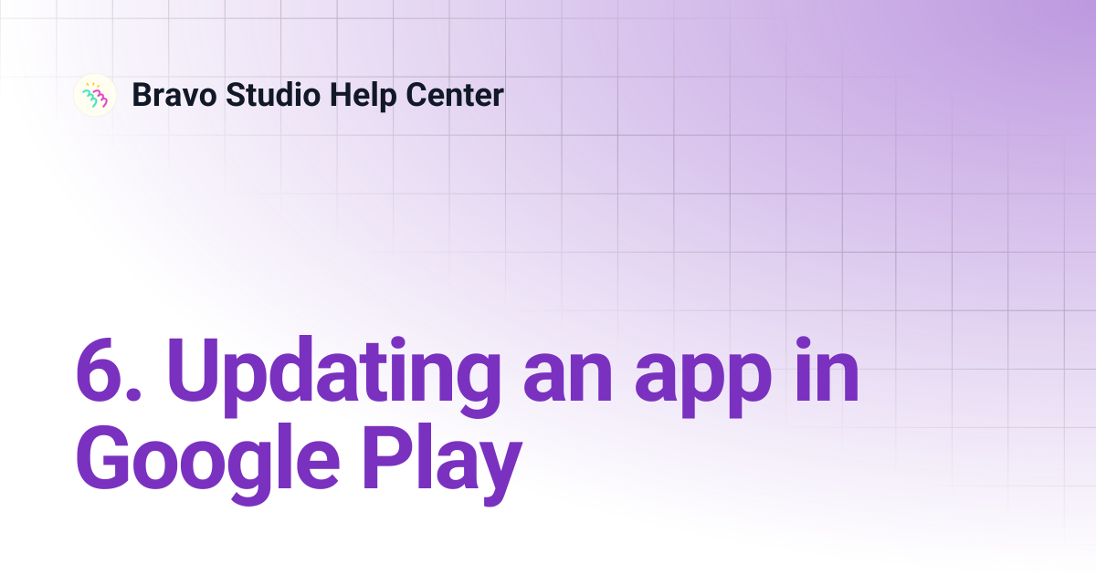 6. Updating an app in Google Play | Bravo Studio Help Center