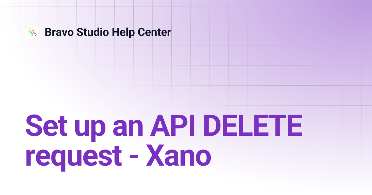 Set up an API DELETE request - Xano | Bravo Studio Help Center